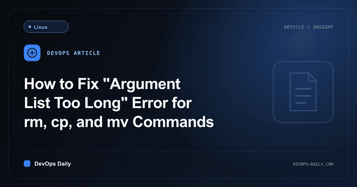 How to Fix "Argument List Too Long" Error for rm, cp, and mv Commands