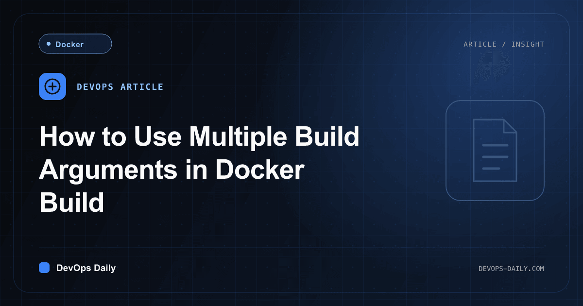 How to Use Multiple Build Arguments in Docker Build