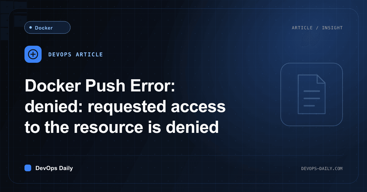 Docker Push Error: denied: requested access to the resource is denied