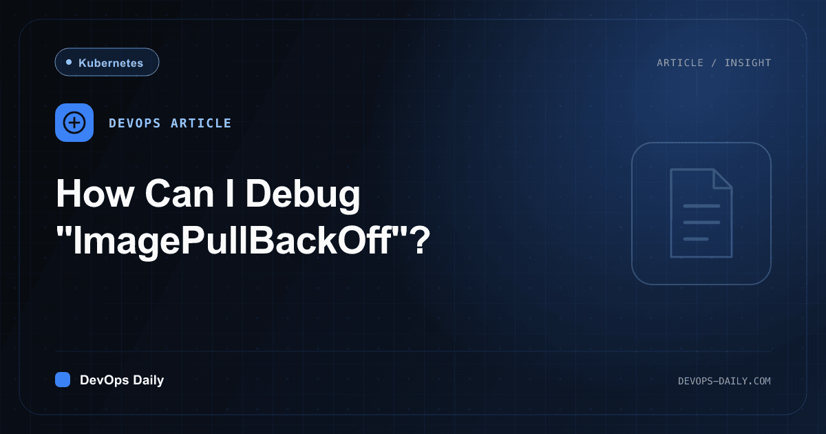 How Can I Debug "ImagePullBackOff"?