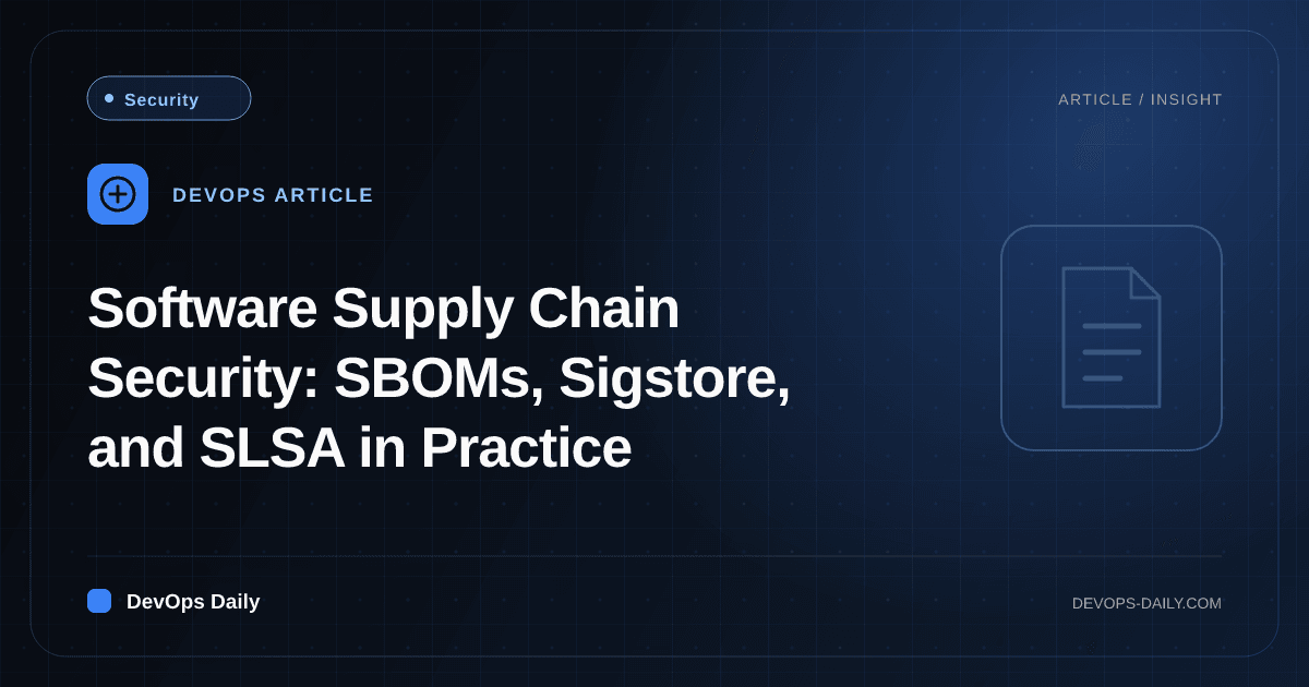 Software Supply Chain Security: SBOMs, Sigstore, and SLSA in Practice